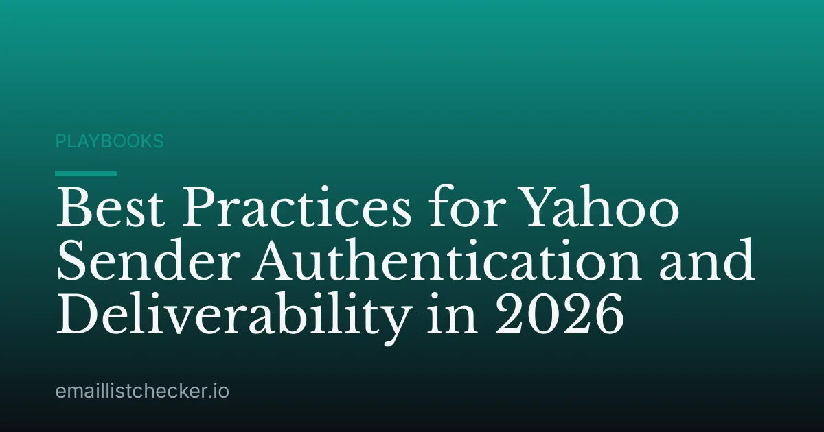 Best Practices for Yahoo Sender Authentication and Deliverability in 2026