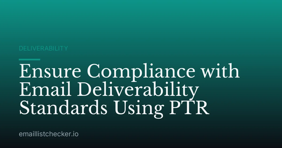 Ensure Compliance with Email Deliverability Standards Using PTR