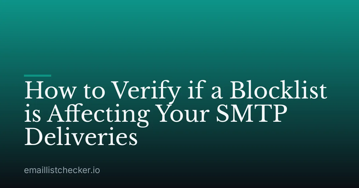How to Verify if a Blocklist is Affecting Your SMTP Deliveries