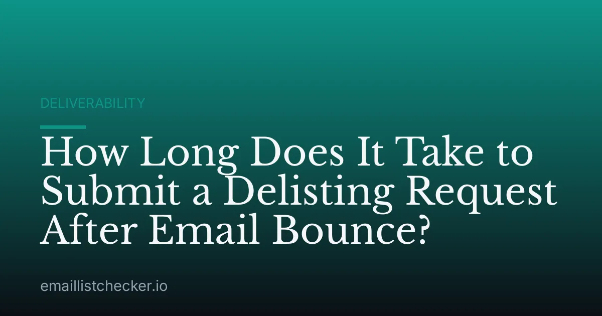 How Long Does It Take to Submit a Delisting Request After Email Bounce?