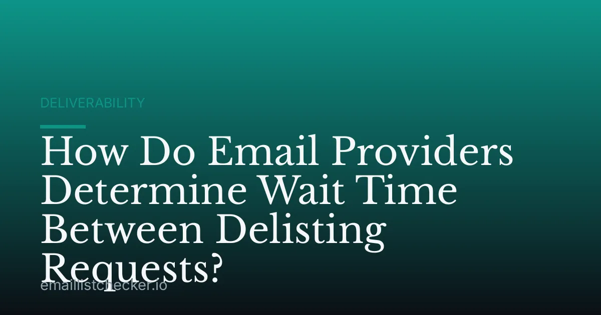 How Do Email Providers Determine Wait Time Between Delisting Requests?