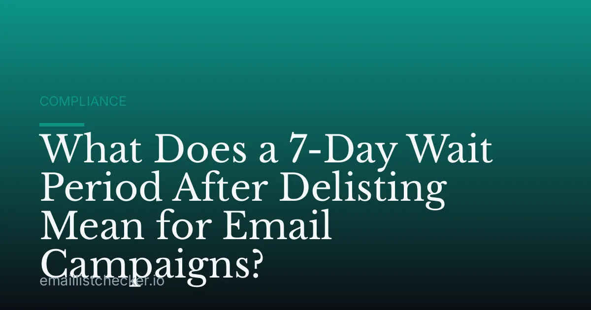 What Does a 7-Day Wait Period After Delisting Mean for Email Campaigns?