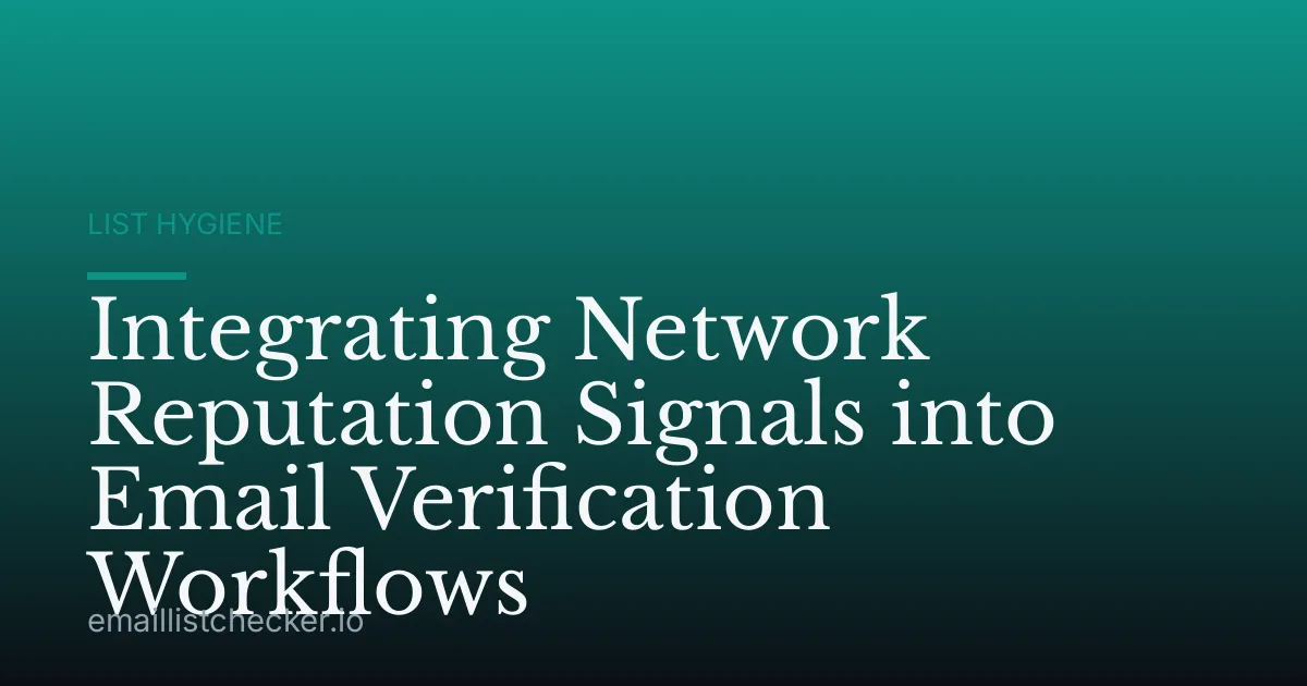 Integrating Network Reputation Signals into Email Verification Workflows