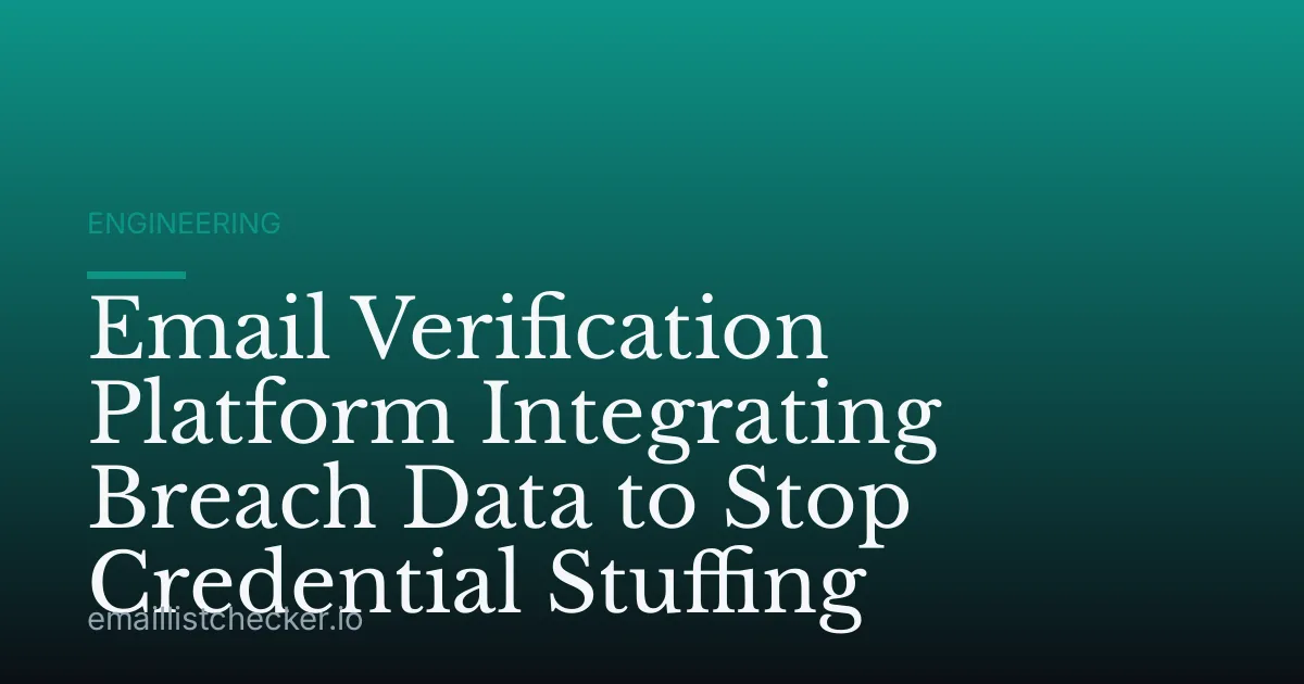 Email Verification Platform Integrating Breach Data to Stop Credential Stuffing