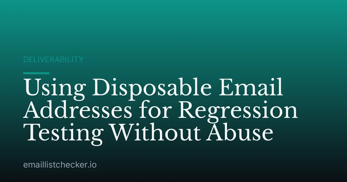 Using Disposable Email Addresses for Regression Testing Without Abuse