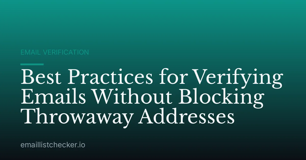 Best Practices for Verifying Emails Without Blocking Throwaway Addresses