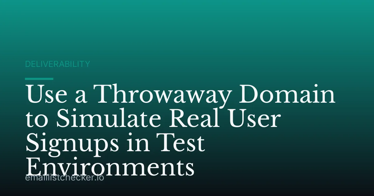 Use a Throwaway Domain to Simulate Real User Signups in Test Environments