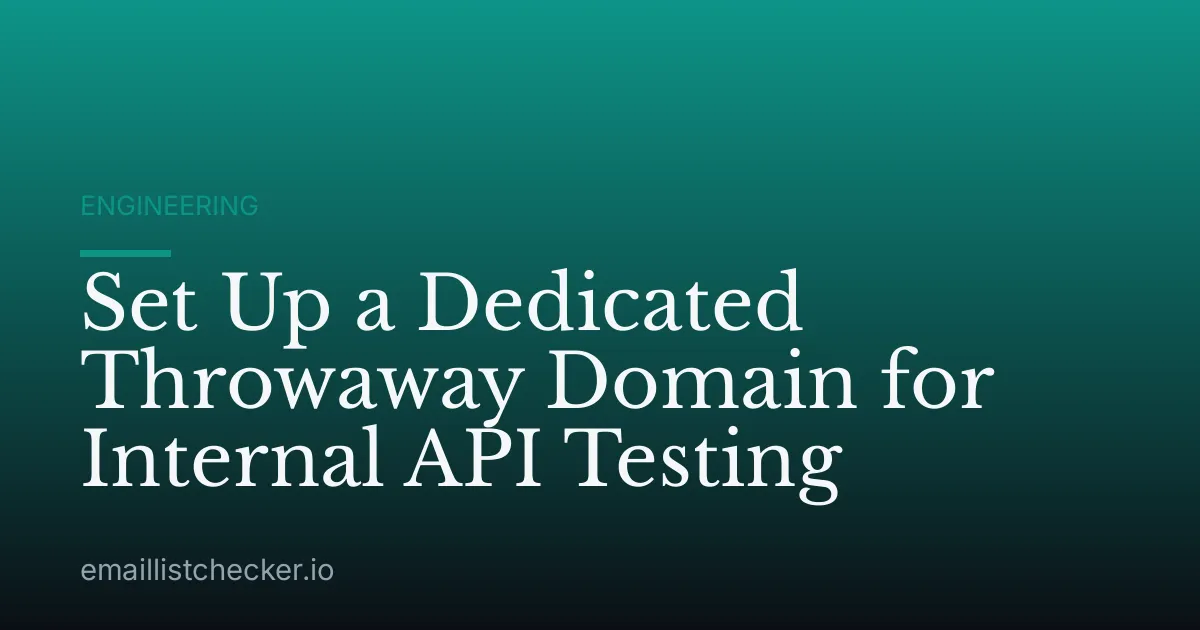 Set Up a Dedicated Throwaway Domain for Internal API Testing