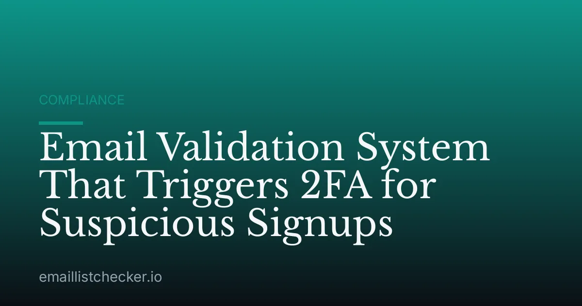 Email Validation System That Triggers 2FA for Suspicious Signups