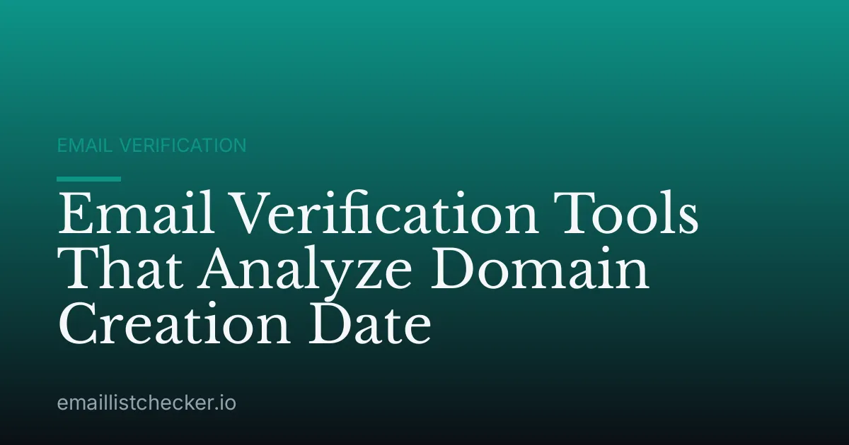 Email Verification Tools That Analyze Domain Creation Date