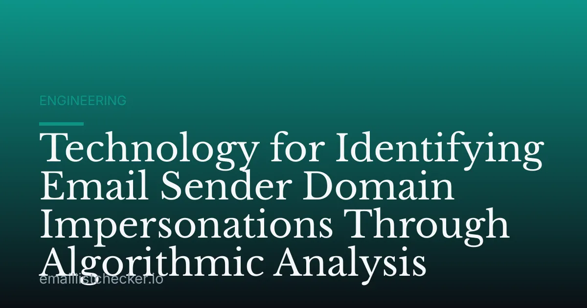 Technology for Identifying Email Sender Domain Impersonations Through Algorithmic Analysis
