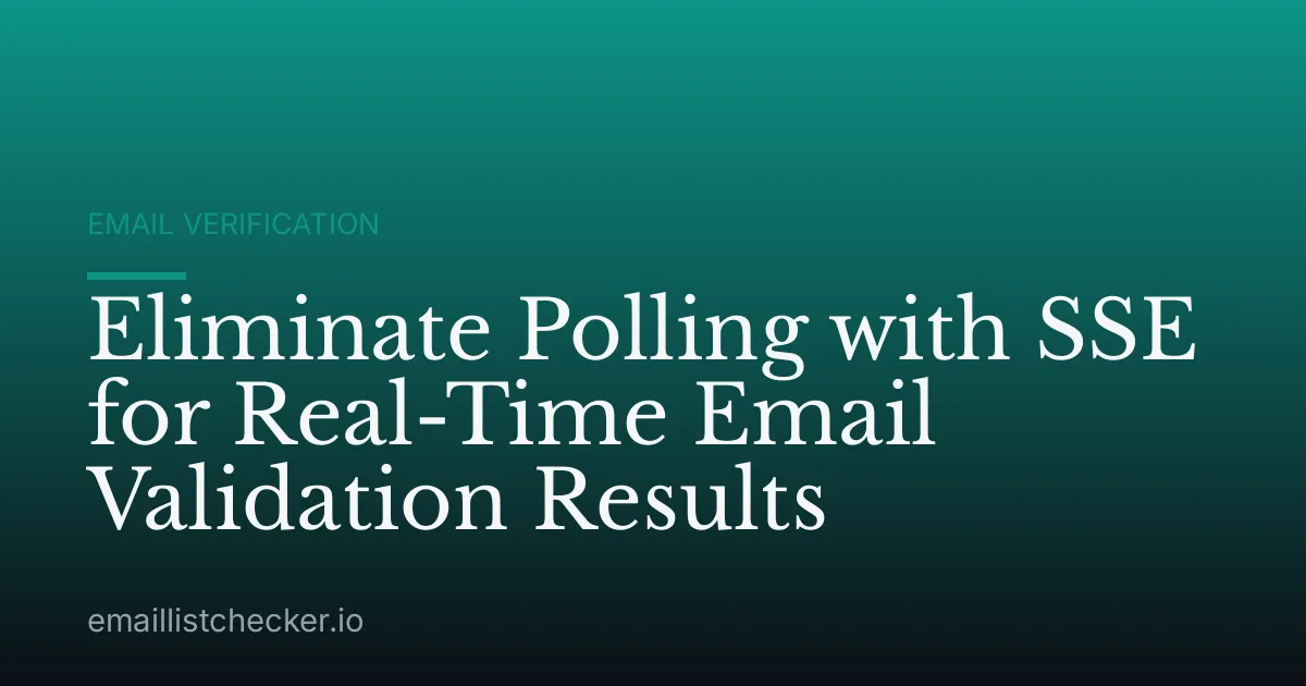 Eliminate Polling with SSE for Real-Time Email Validation Results