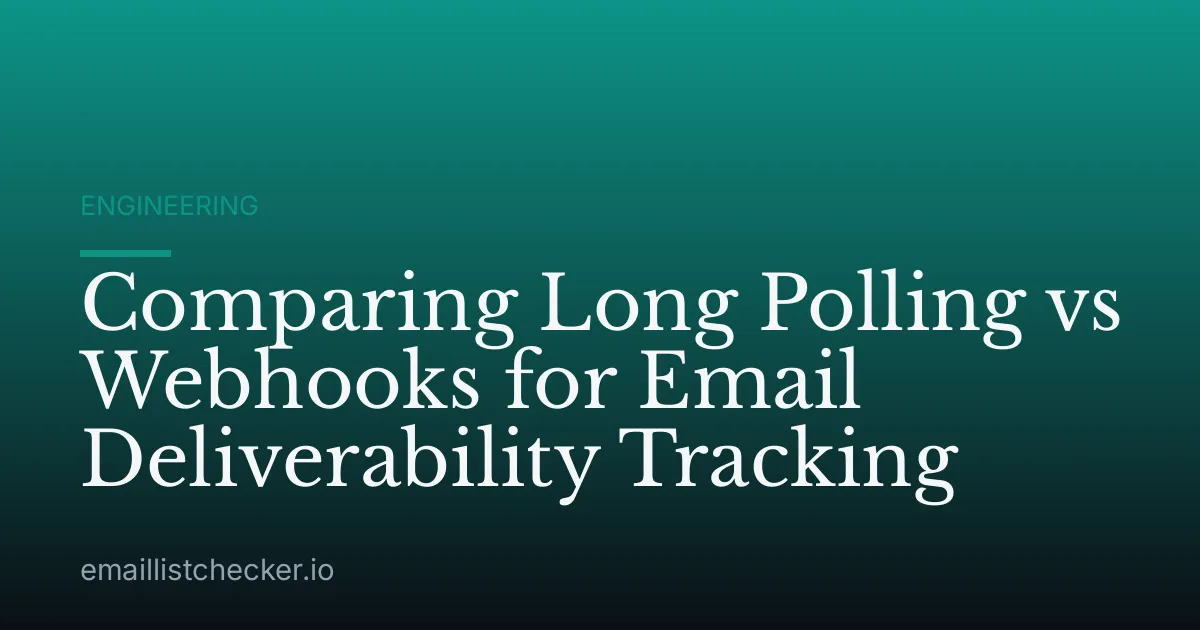 Comparing Long Polling vs Webhooks for Email Deliverability Tracking