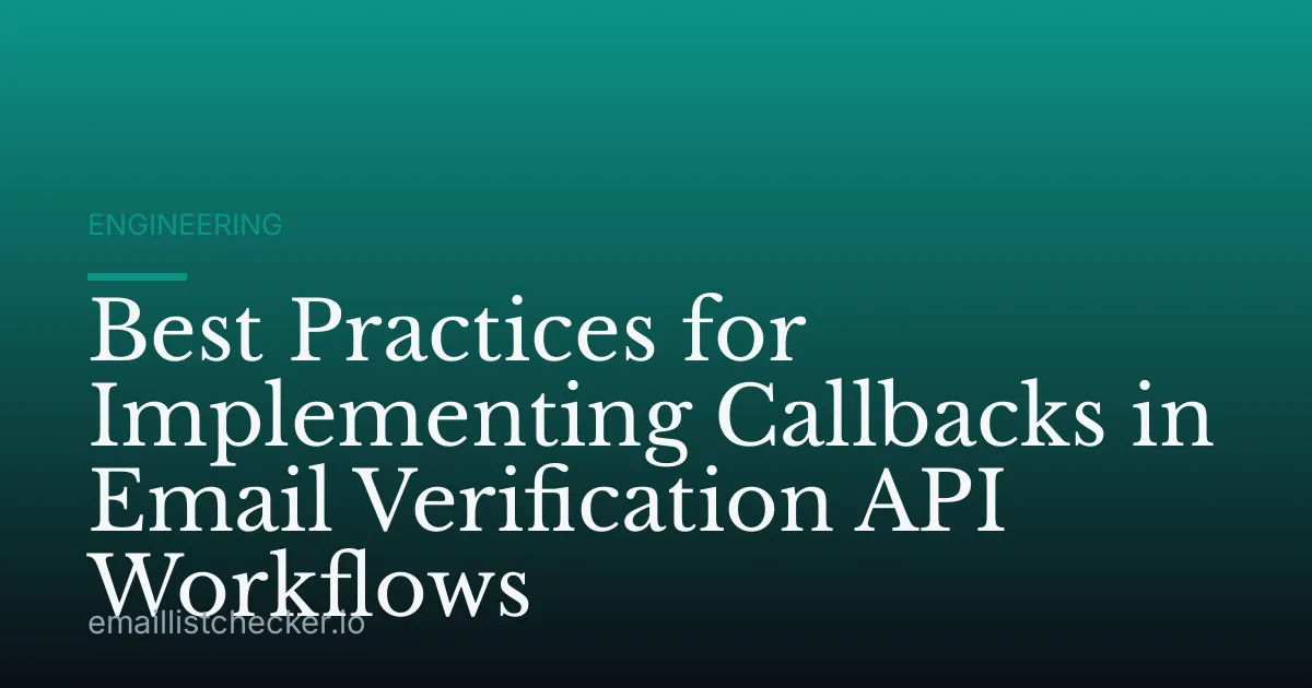 Best Practices for Implementing Callbacks in Email Verification API Workflows