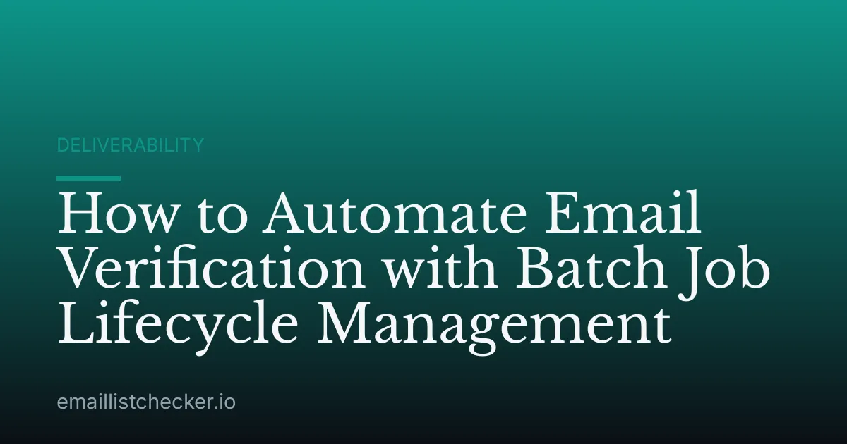 How to Automate Email Verification with Batch Job Lifecycle Management