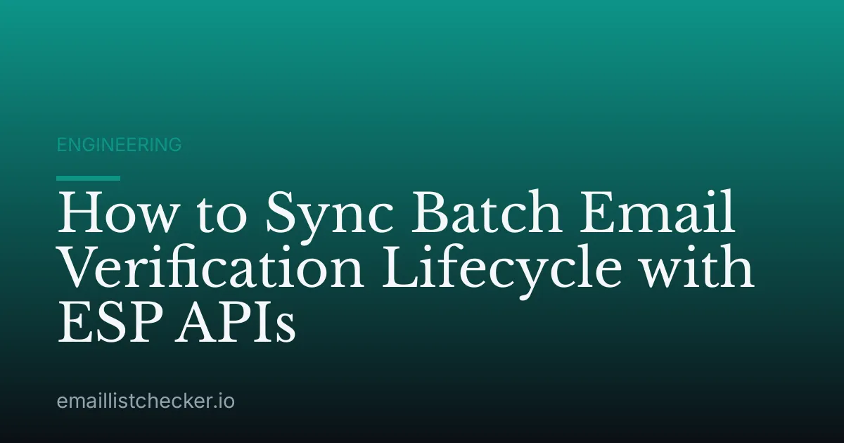 How to Sync Batch Email Verification Lifecycle with ESP APIs