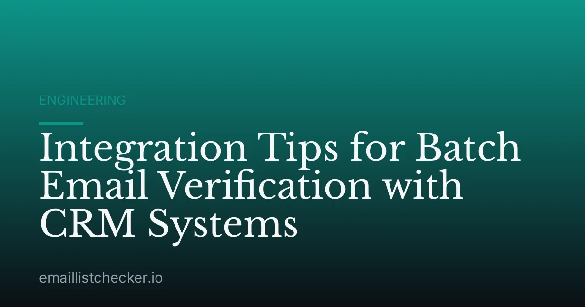 Integration Tips for Batch Email Verification with CRM Systems