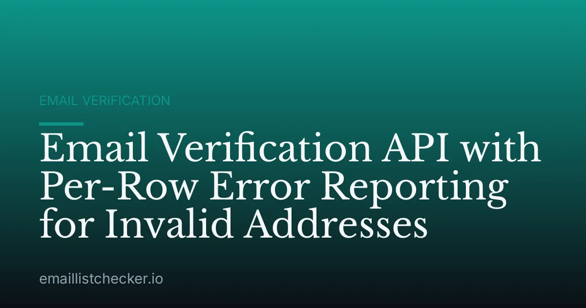 Email Verification API with Per-Row Error Reporting for Invalid Addresses