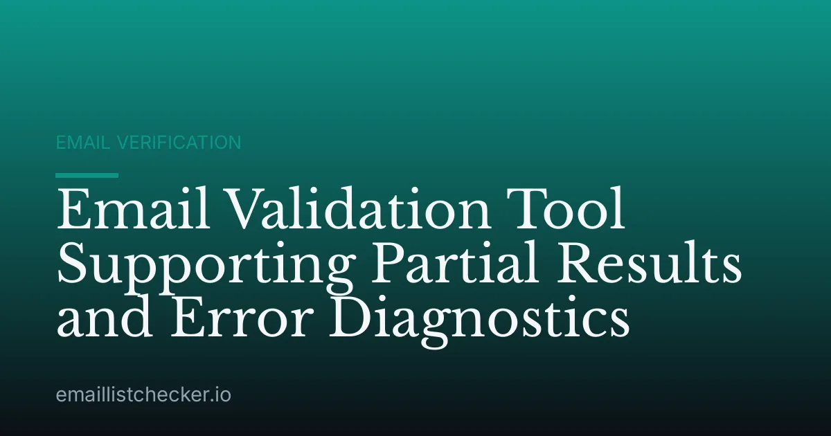 Email Validation Tool Supporting Partial Results and Error Diagnostics