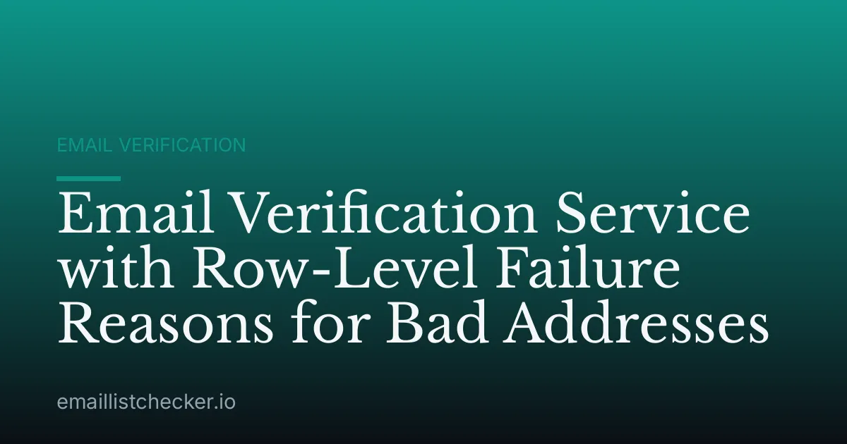 Email Verification Service with Row-Level Failure Reasons for Bad Addresses