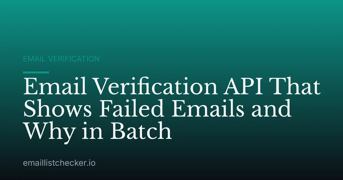 Email Verification API That Shows Failed Emails and Why in Batch