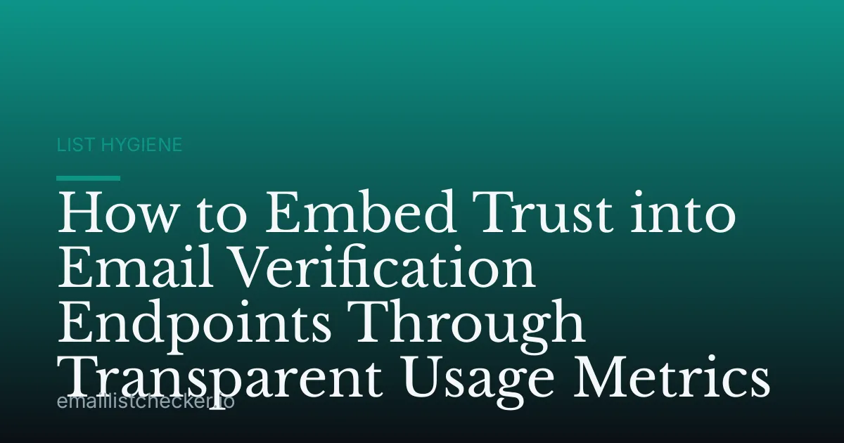 How to Embed Trust into Email Verification Endpoints Through Transparent Usage Metrics