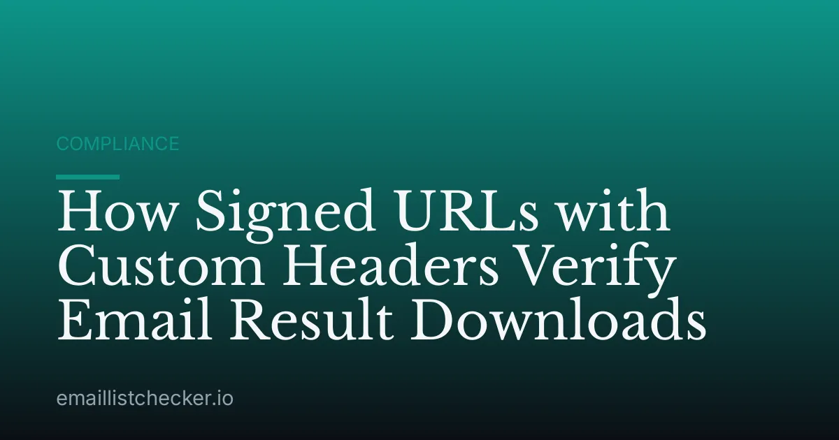 How Signed URLs with Custom Headers Verify Email Result Downloads