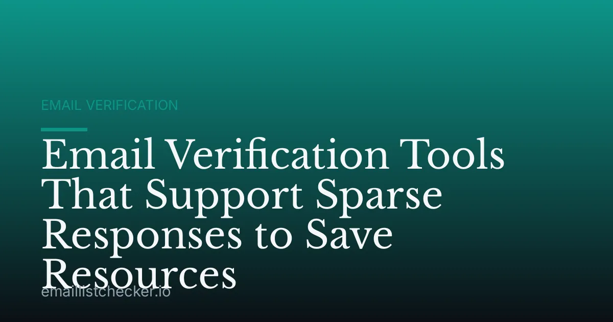 Email Verification Tools That Support Sparse Responses to Save Resources