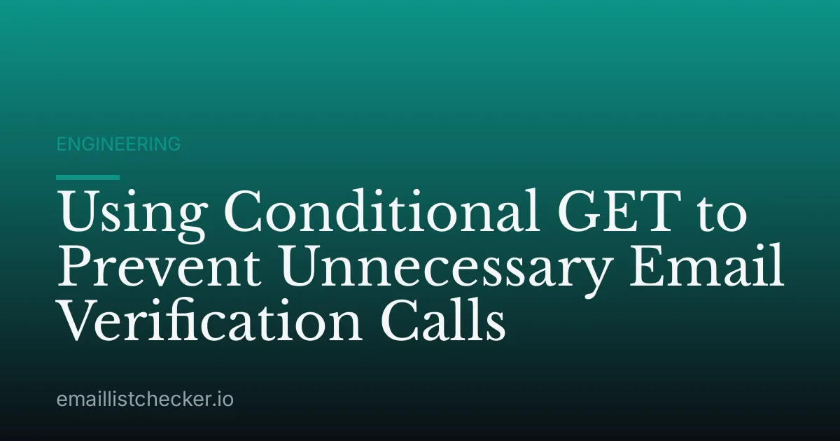 Using Conditional GET to Prevent Unnecessary Email Verification Calls