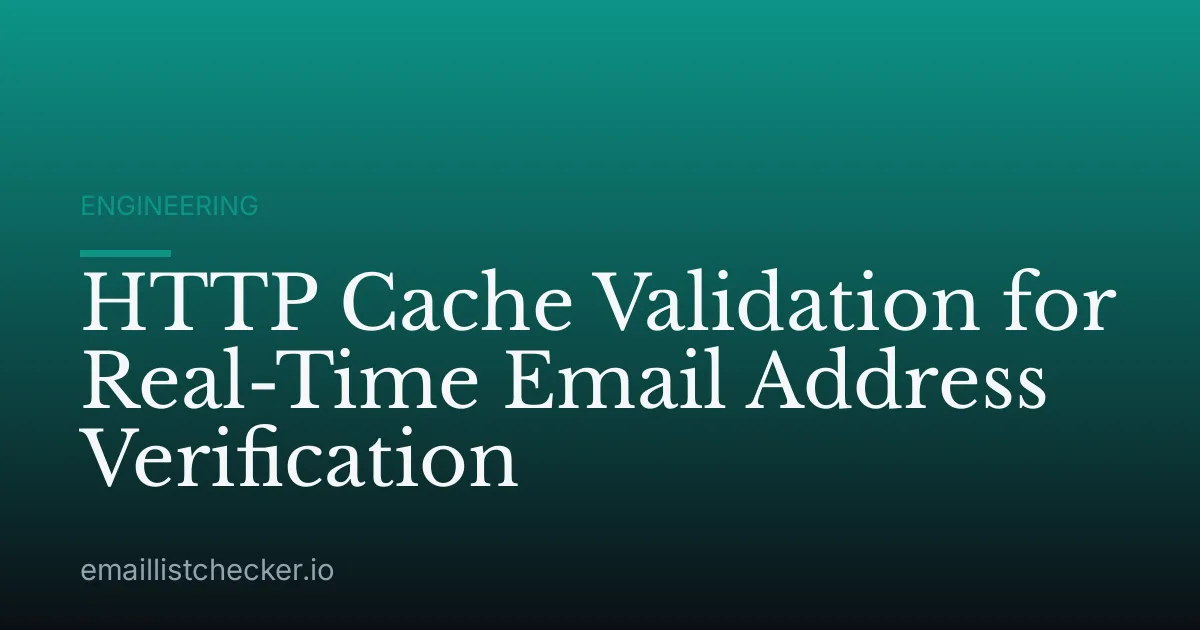 HTTP Cache Validation for Real-Time Email Address Verification