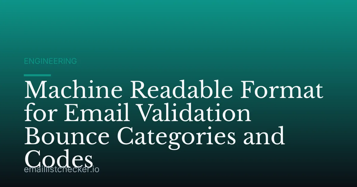 Machine Readable Format for Email Validation Bounce Categories and Codes
