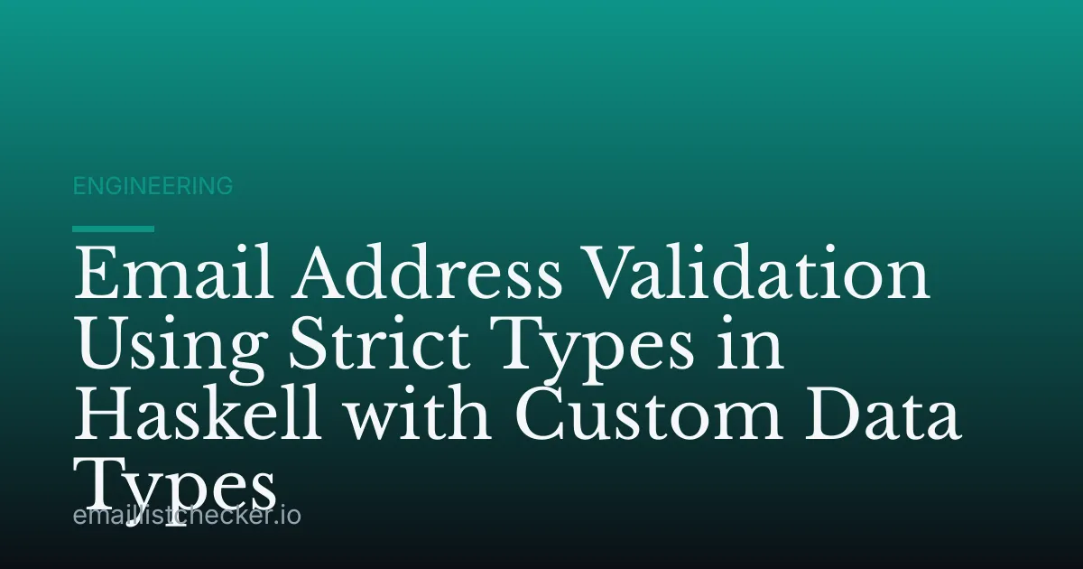 Email Address Validation Using Strict Types in Haskell with Custom Data Types