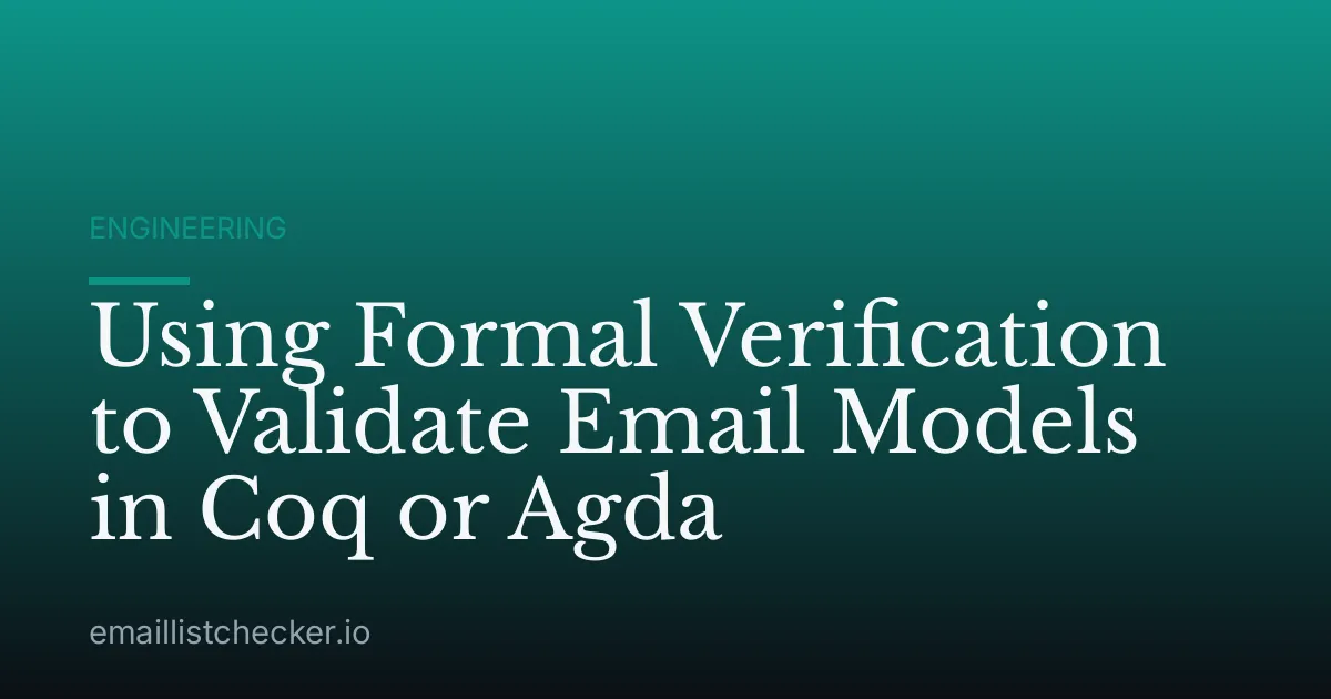 Using Formal Verification to Validate Email Models in Coq or Agda