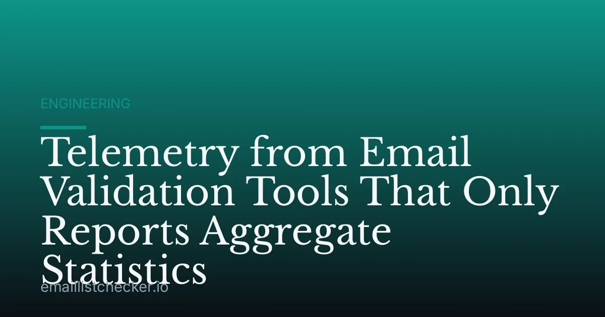 Telemetry from Email Validation Tools That Only Reports Aggregate Statistics
