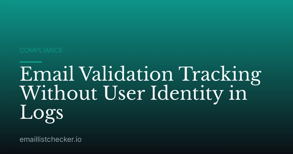 Email Validation Tracking Without User Identity in Logs