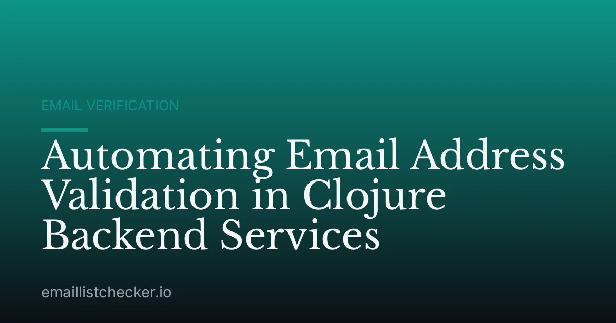 Automating Email Address Validation in Clojure Backend Services