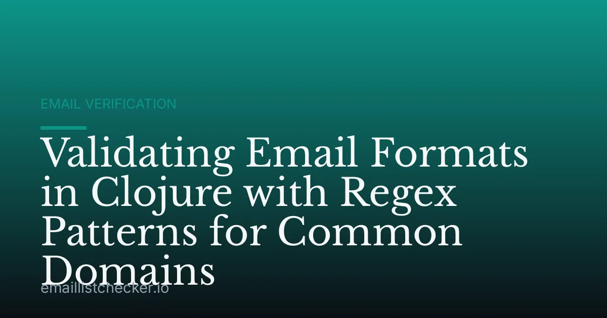 Validating Email Formats in Clojure with Regex Patterns for Common Domains