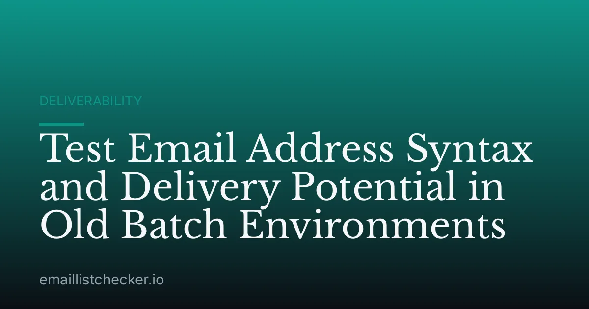 Test Email Address Syntax and Delivery Potential in Old Batch Environments