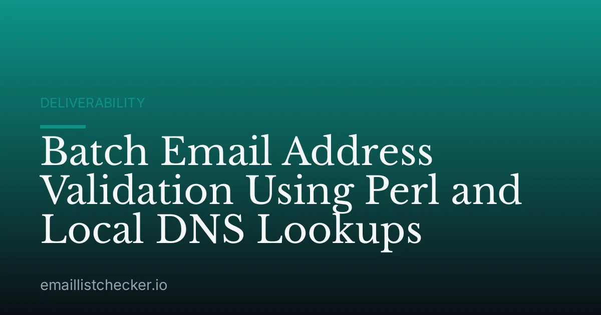 Batch Email Address Validation Using Perl and Local DNS Lookups