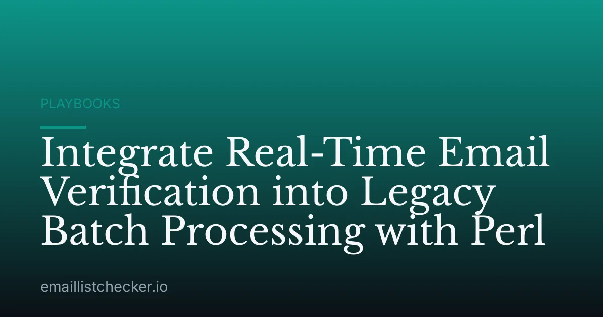 Integrate Real-Time Email Verification into Legacy Batch Processing with Perl