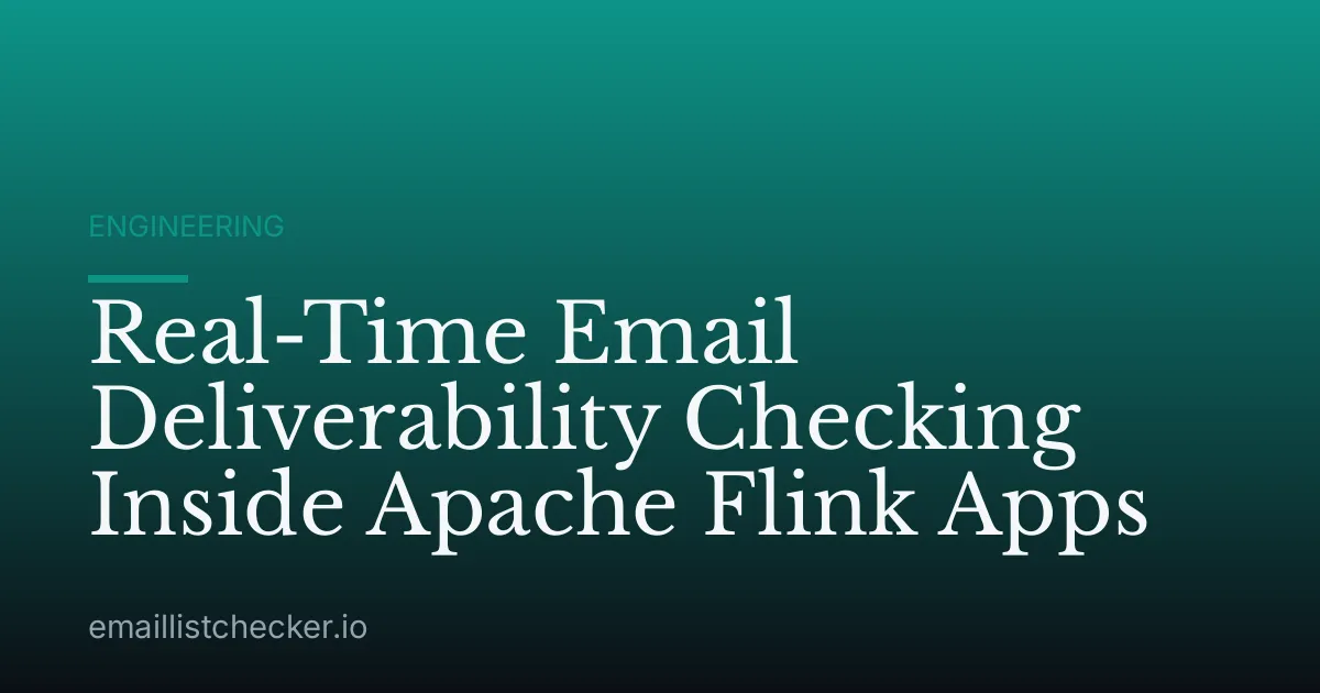 Real-Time Email Deliverability Checking Inside Apache Flink Apps