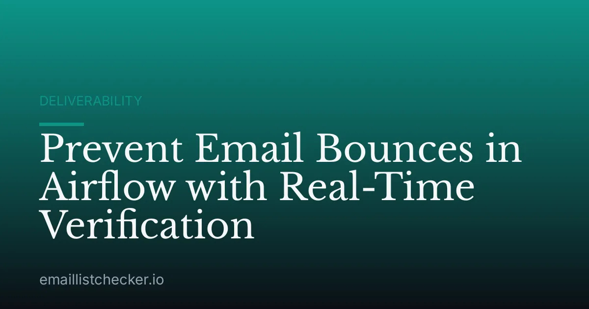 Prevent Email Bounces in Airflow with Real-Time Verification