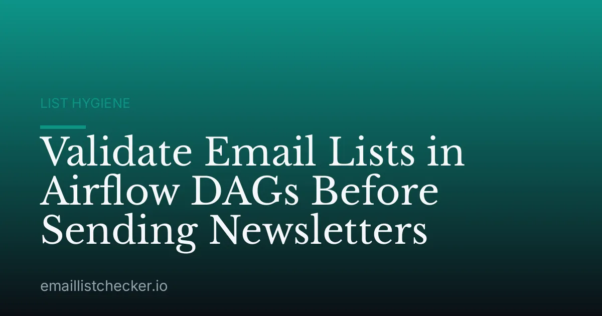 Validate Email Lists in Airflow DAGs Before Sending Newsletters