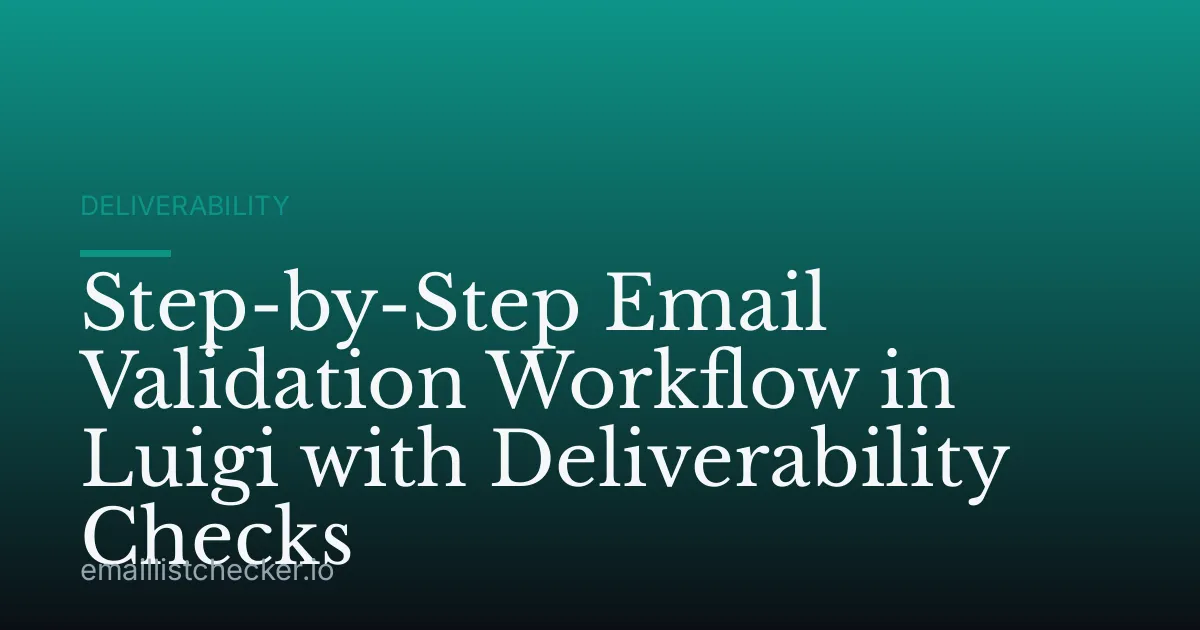 Step-by-Step Email Validation Workflow in Luigi with Deliverability Checks