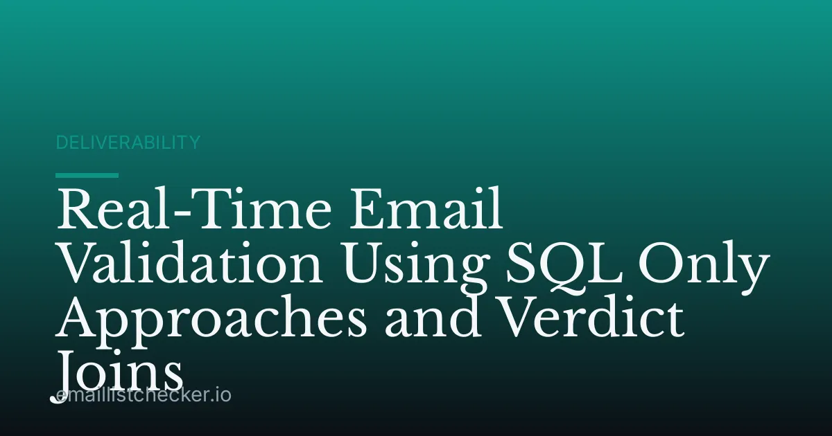 Real-Time Email Validation Using SQL Only Approaches and Verdict Joins