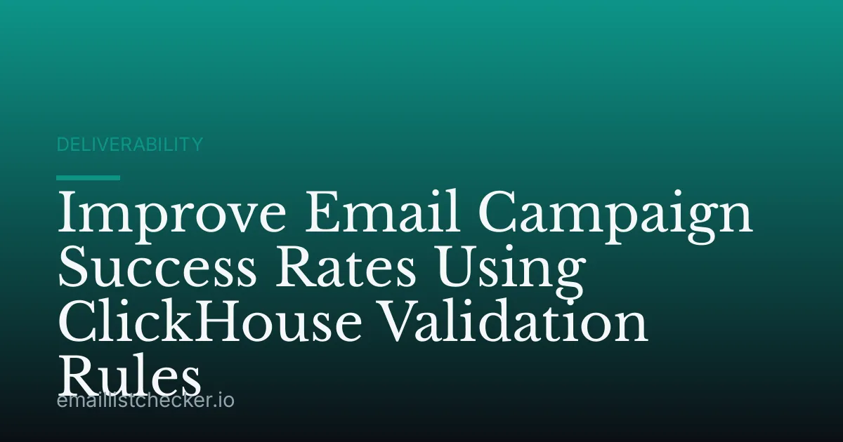 Improve Email Campaign Success Rates Using ClickHouse Validation Rules