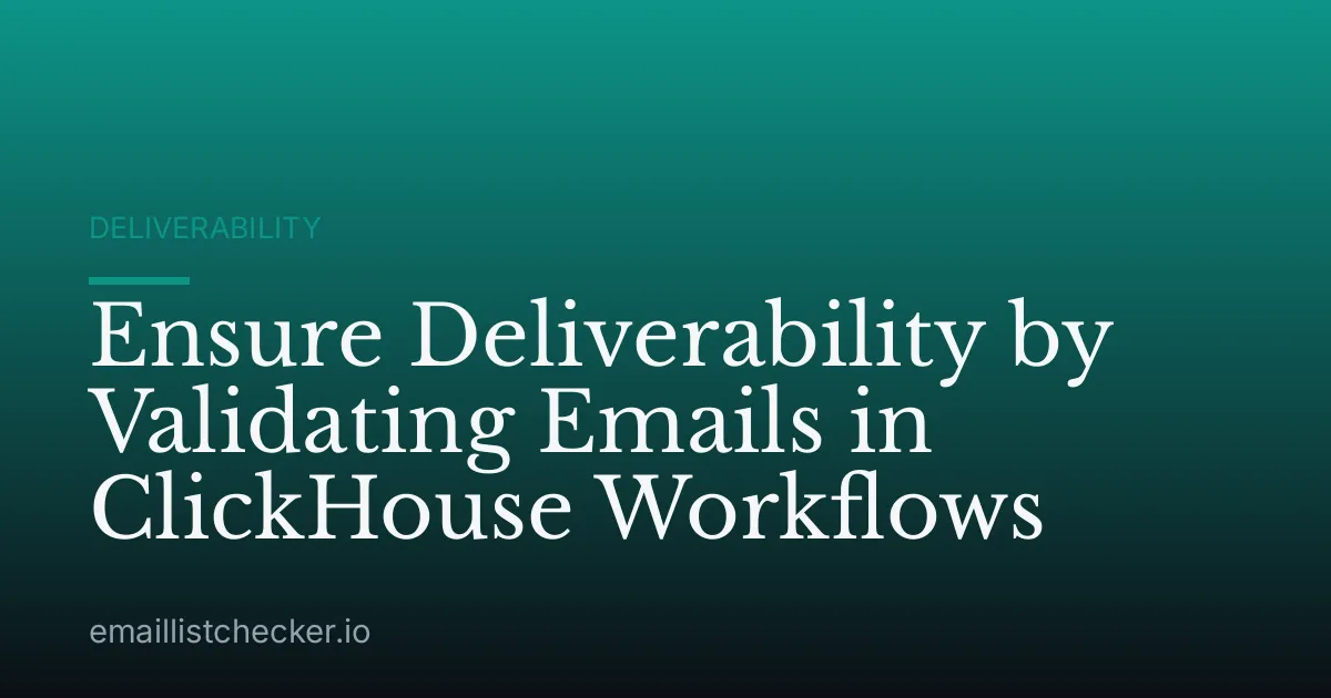 Ensure Deliverability by Validating Emails in ClickHouse Workflows