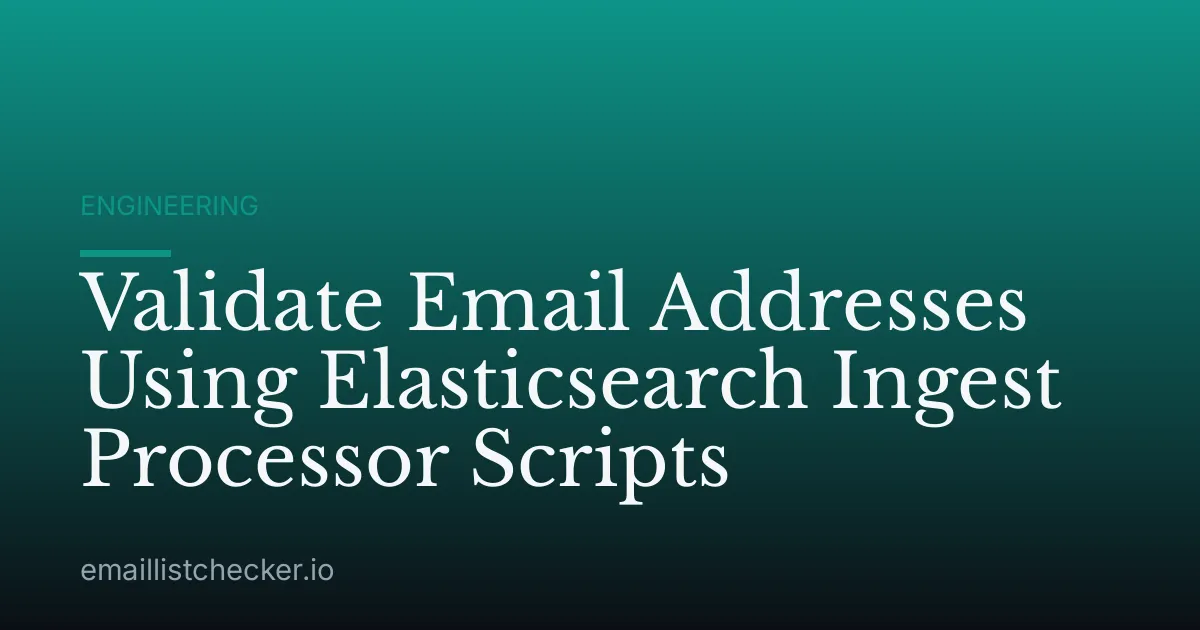 Validate Email Addresses Using Elasticsearch Ingest Processor Scripts