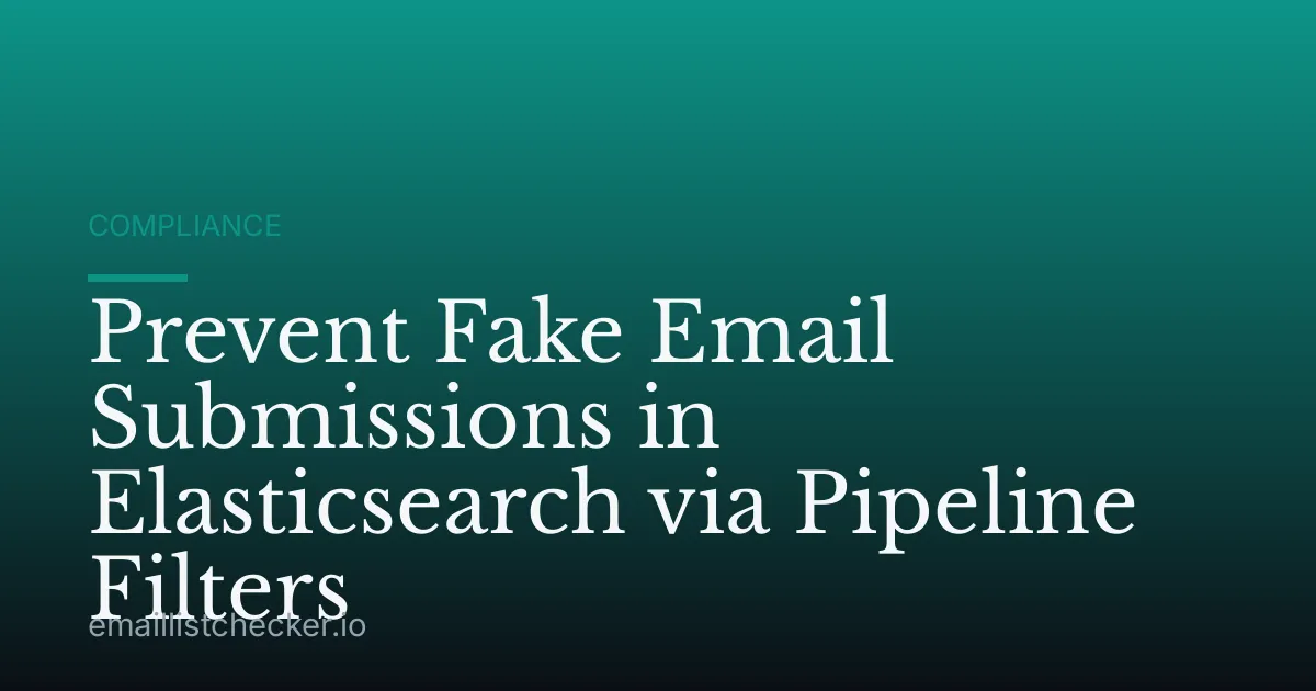 Prevent Fake Email Submissions in Elasticsearch via Pipeline Filters