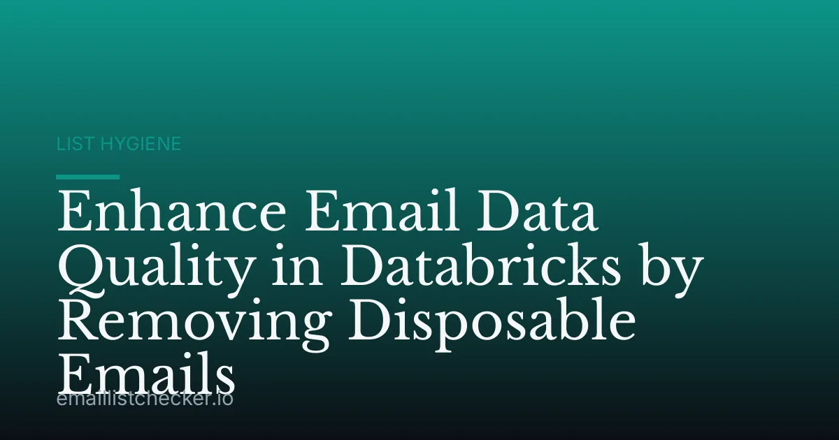 Enhance Email Data Quality in Databricks by Removing Disposable Emails